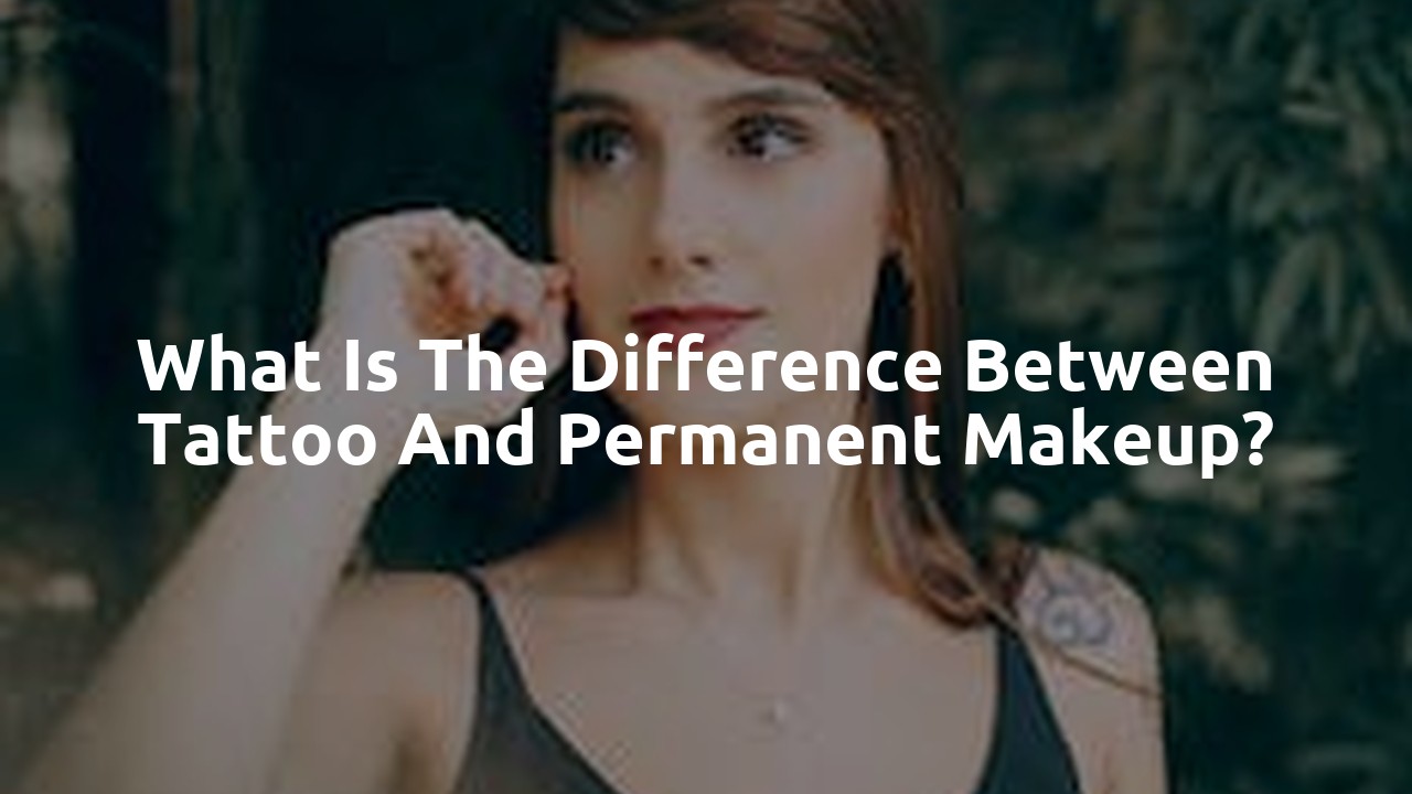 What is the difference between tattoo and permanent makeup?