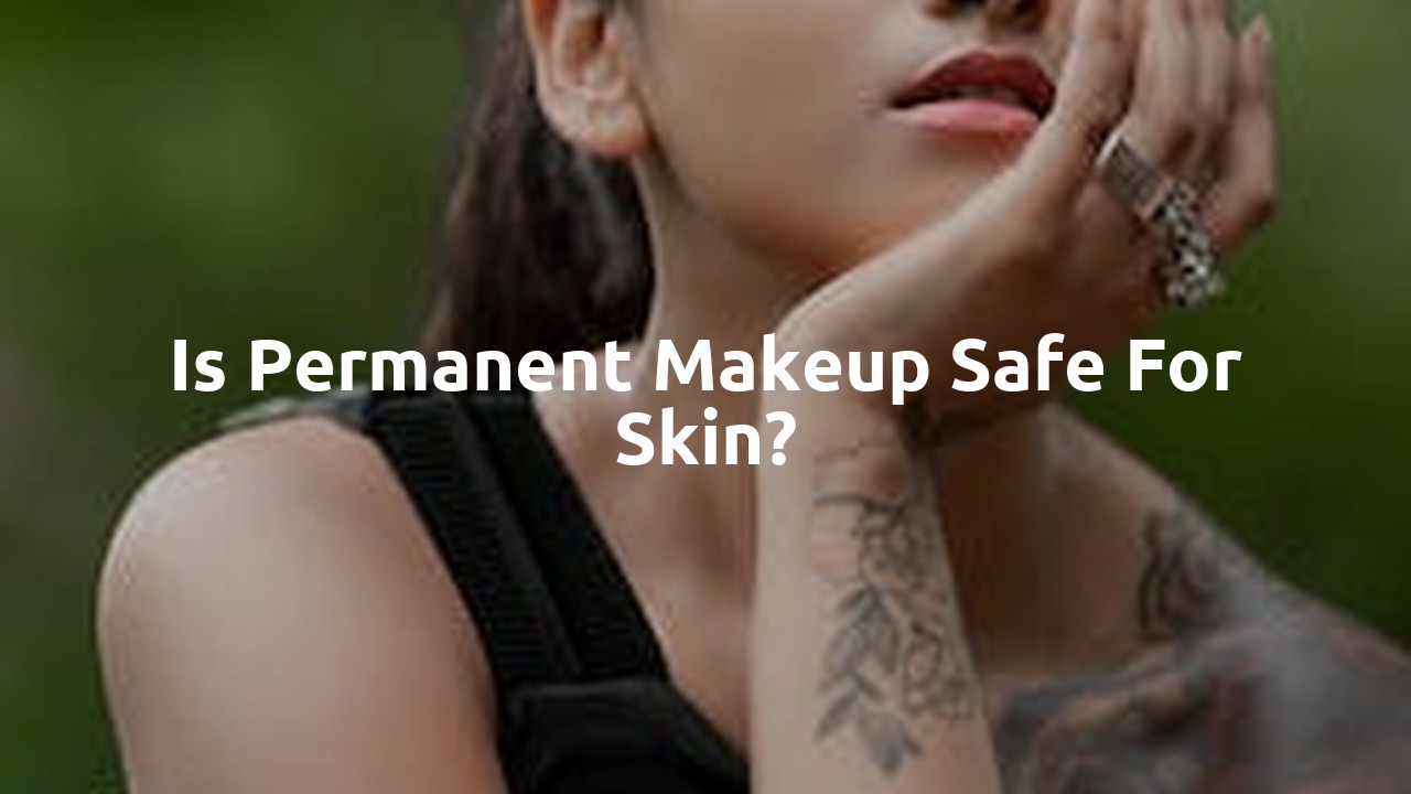 Is permanent makeup safe for skin?