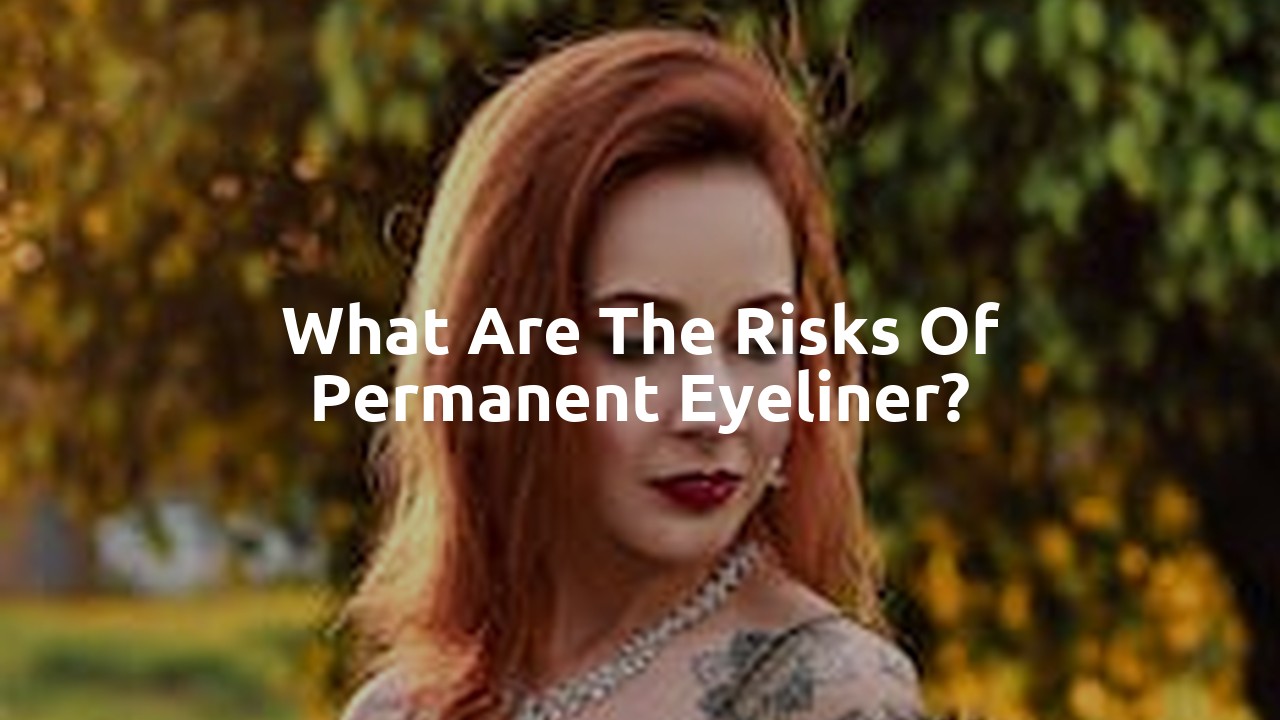 What are the risks of permanent eyeliner?