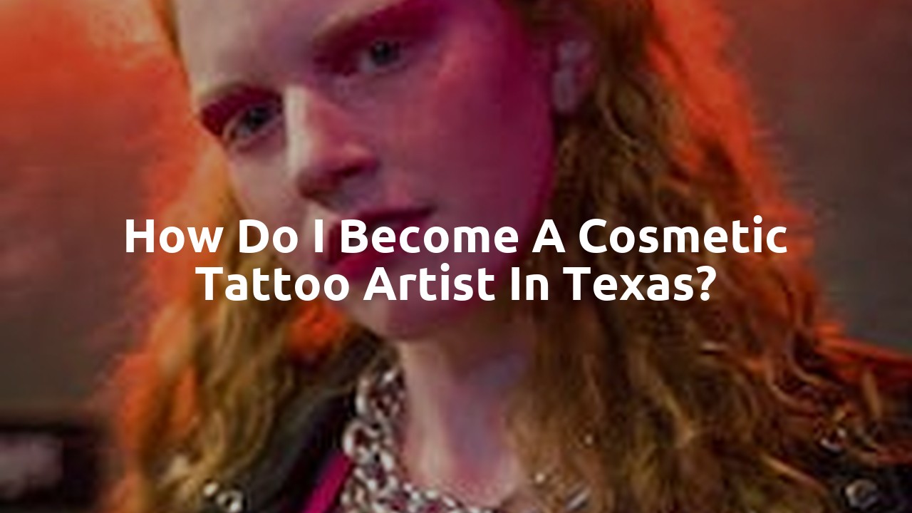 How do I become a cosmetic tattoo artist in Texas?