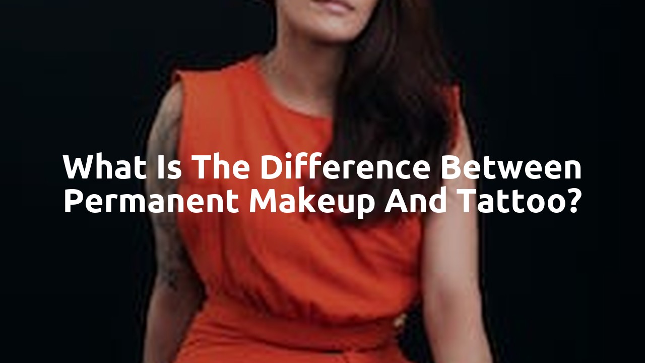 What is the difference between permanent makeup and tattoo?