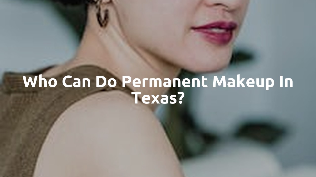 Who can do permanent makeup in Texas?