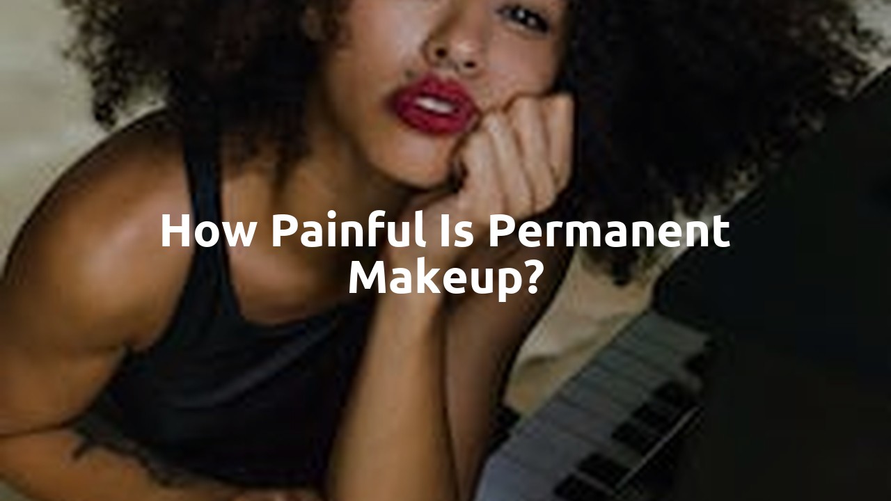 How painful is permanent makeup?