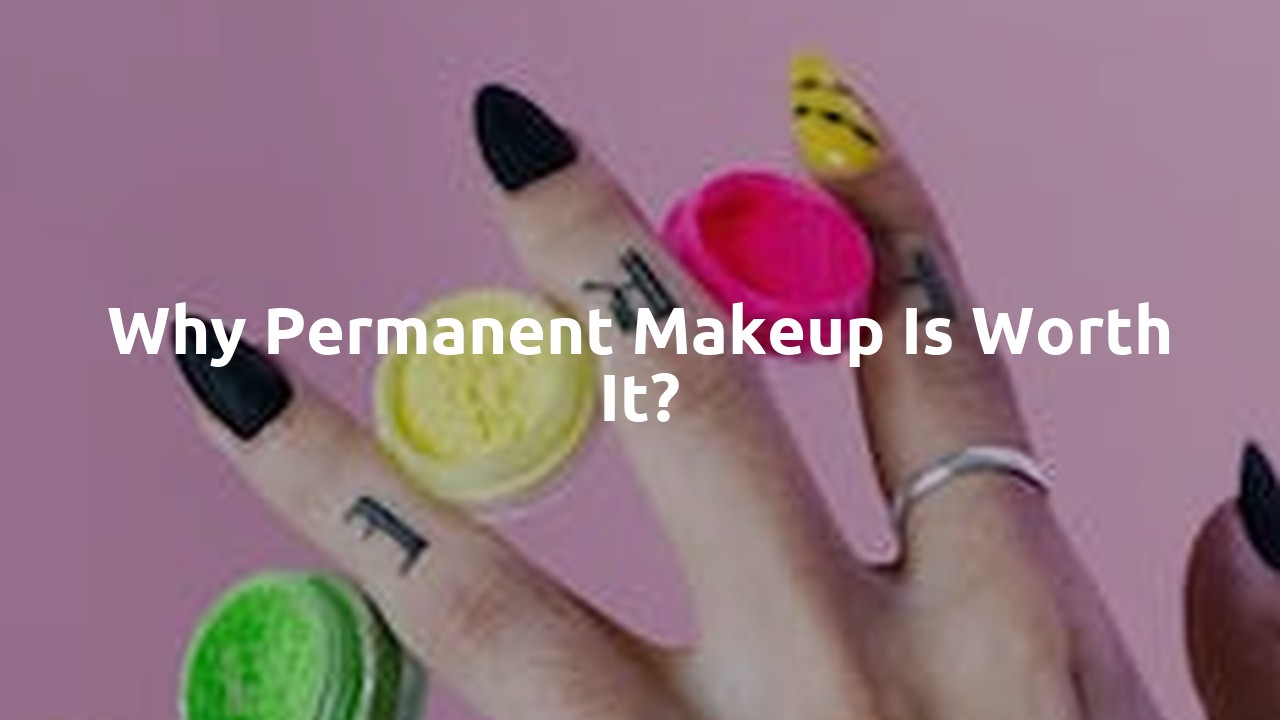 Why permanent makeup is worth it?