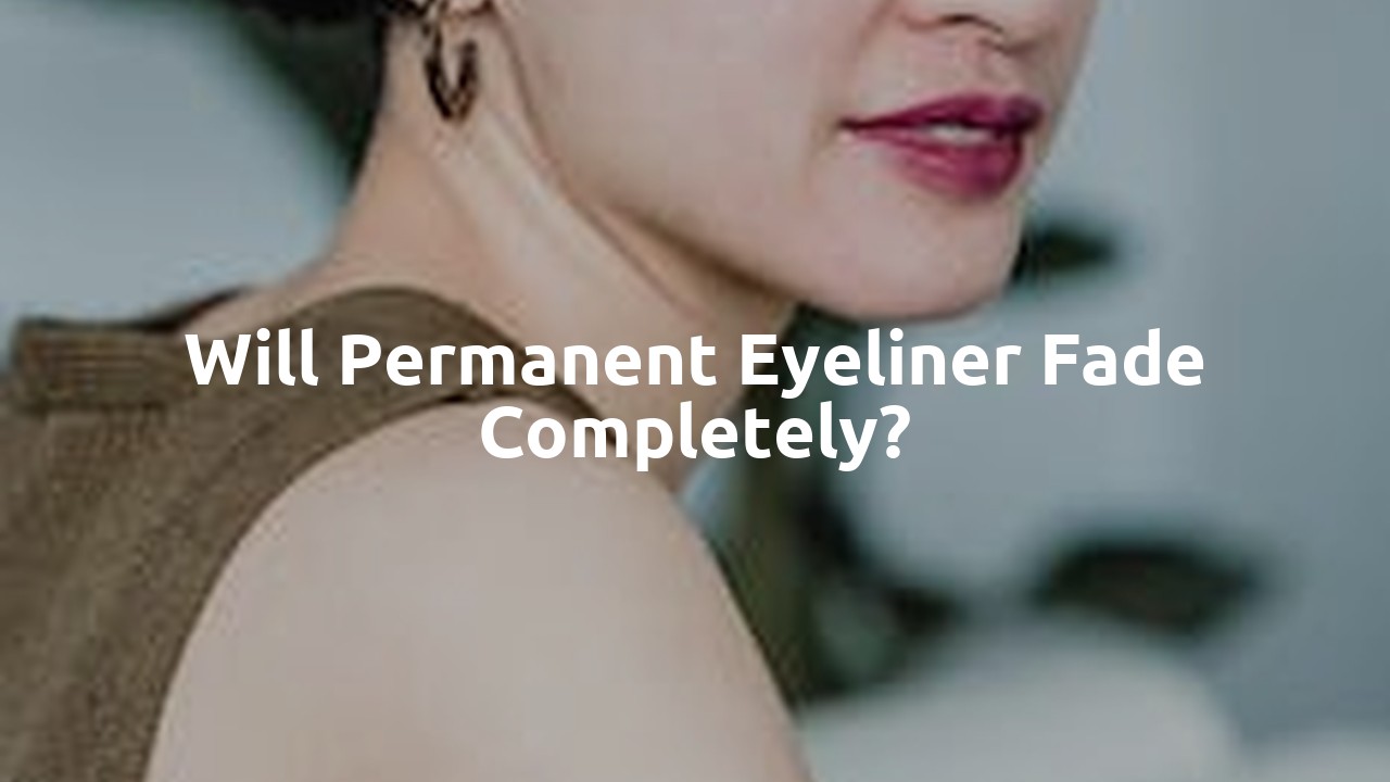 Will permanent eyeliner fade completely?
