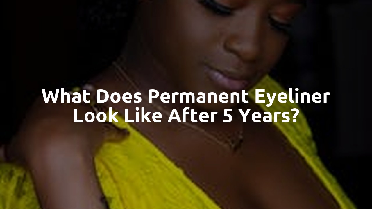 What does permanent eyeliner look like after 5 years?