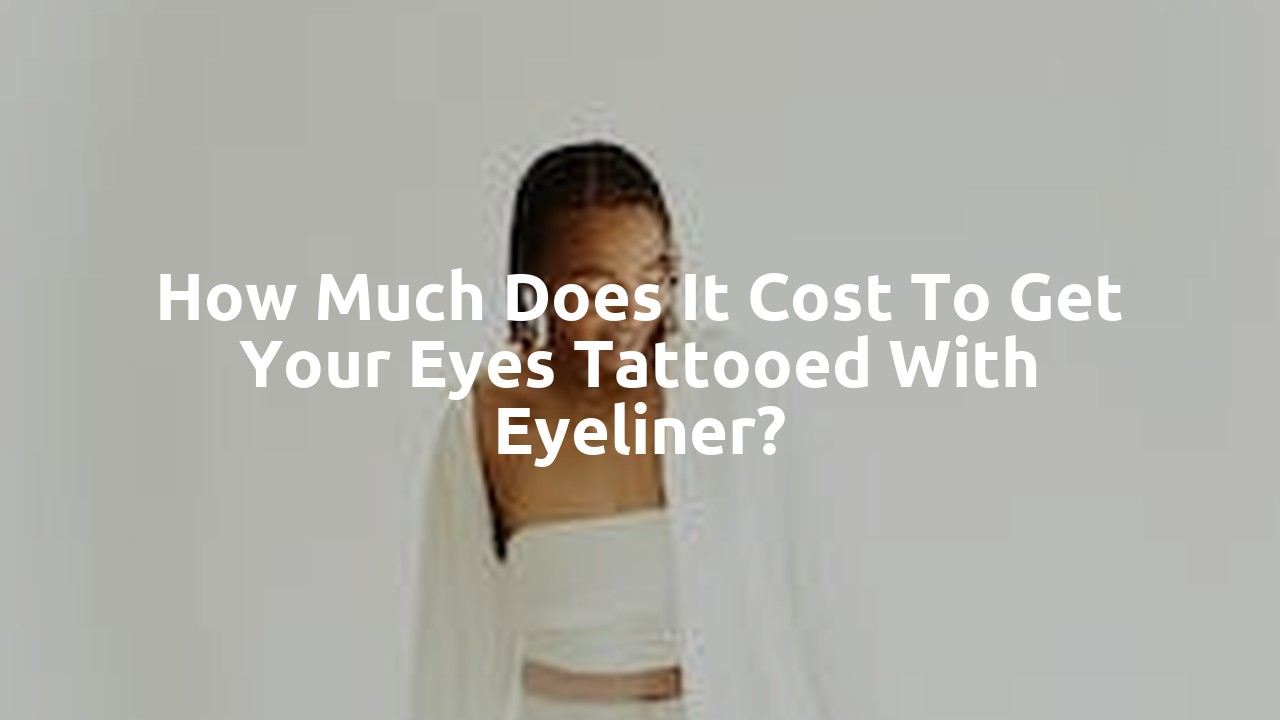 How much does it cost to get your eyes tattooed with eyeliner?