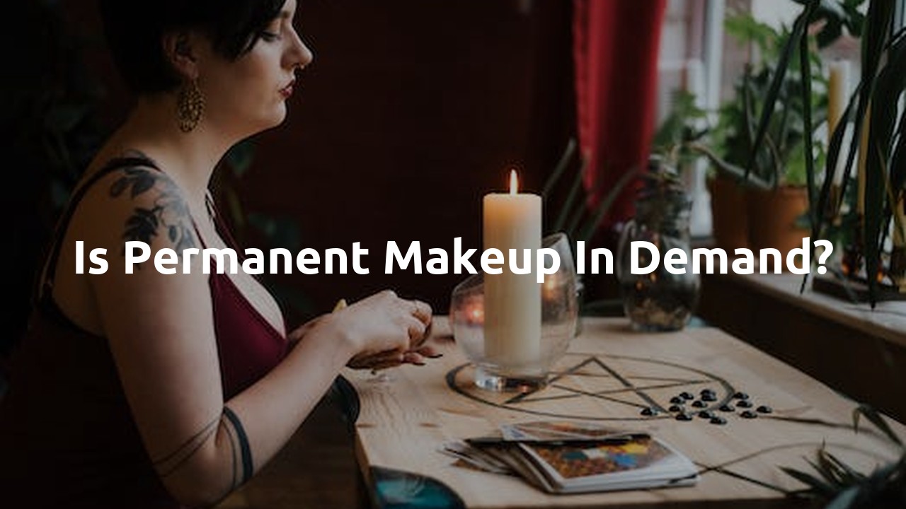 Is permanent makeup in demand?