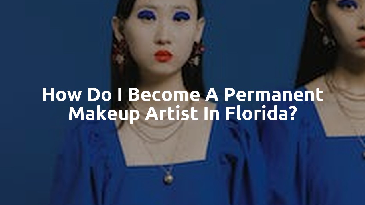 How do I become a permanent makeup artist in Florida?
