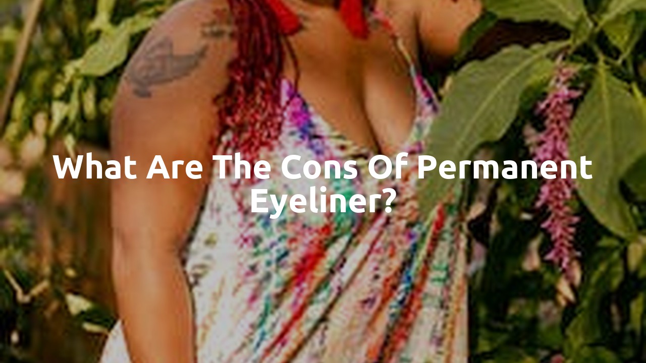 What are the cons of permanent eyeliner?