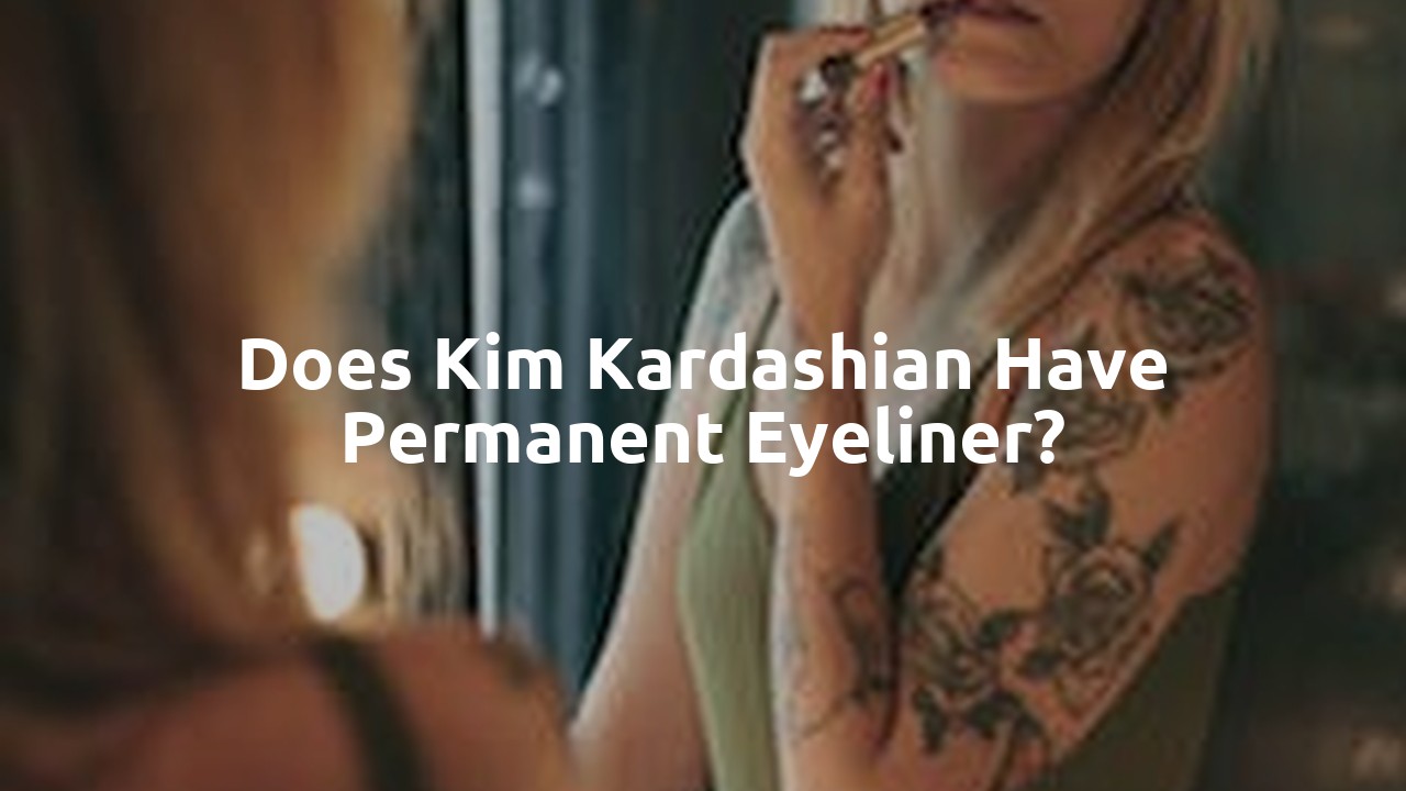 Does Kim Kardashian have permanent eyeliner?