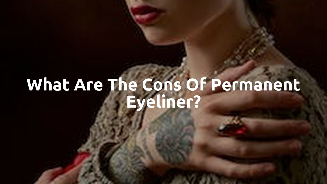 What are the cons of permanent eyeliner?